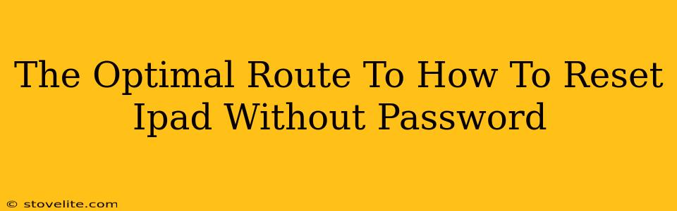 The Optimal Route To How To Reset Ipad Without Password