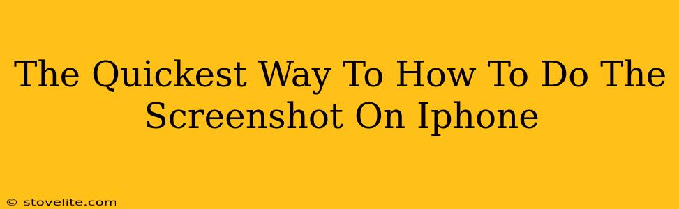 The Quickest Way To How To Do The Screenshot On Iphone