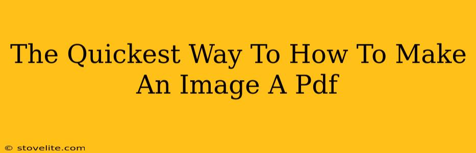 The Quickest Way To How To Make An Image A Pdf