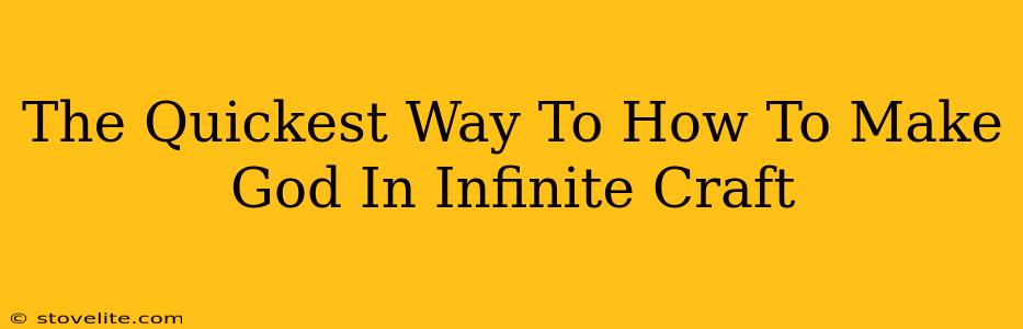 The Quickest Way To How To Make God In Infinite Craft