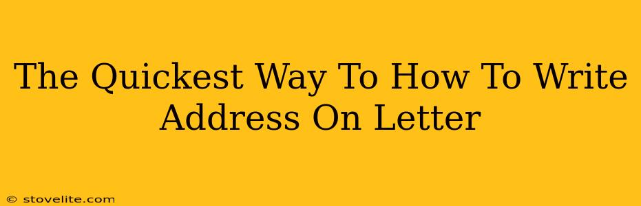 The Quickest Way To How To Write Address On Letter