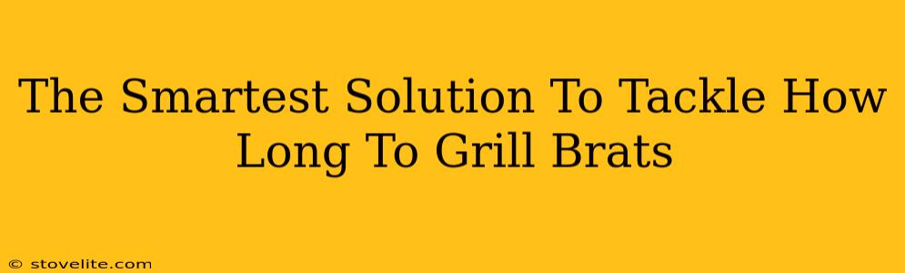 The Smartest Solution To Tackle How Long To Grill Brats