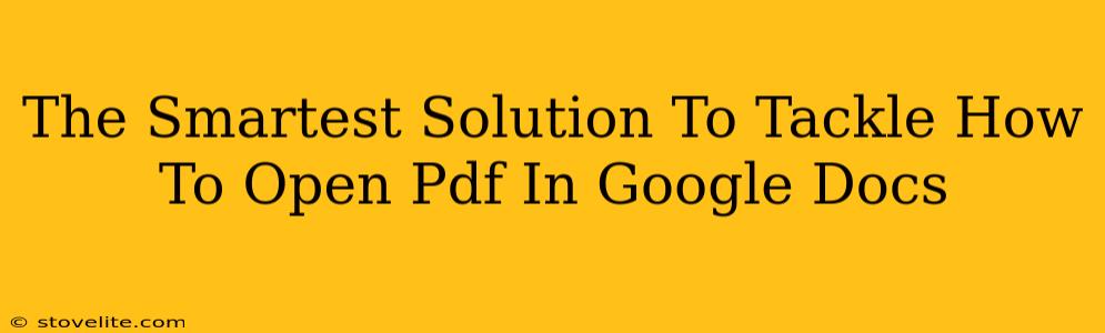 The Smartest Solution To Tackle How To Open Pdf In Google Docs