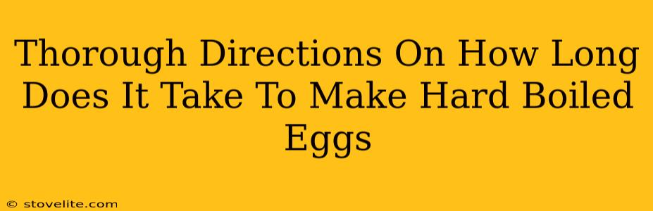 Thorough Directions On How Long Does It Take To Make Hard Boiled Eggs