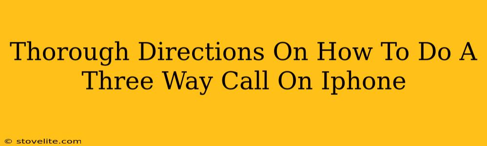 Thorough Directions On How To Do A Three Way Call On Iphone