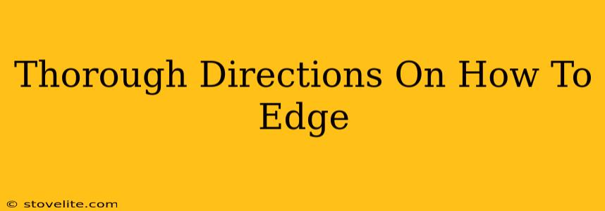 Thorough Directions On How To Edge