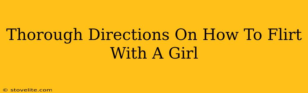Thorough Directions On How To Flirt With A Girl