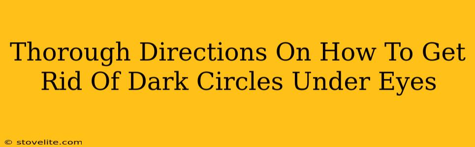 Thorough Directions On How To Get Rid Of Dark Circles Under Eyes