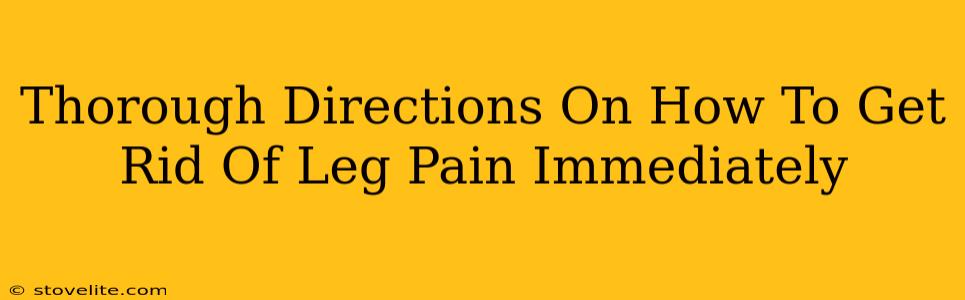 Thorough Directions On How To Get Rid Of Leg Pain Immediately