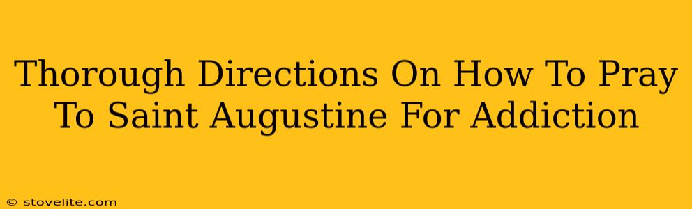 Thorough Directions On How To Pray To Saint Augustine For Addiction