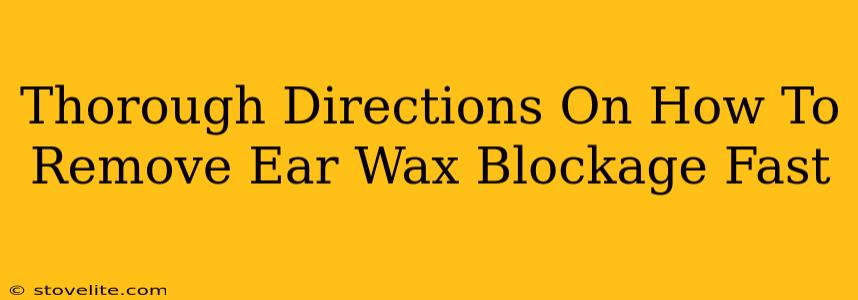 Thorough Directions On How To Remove Ear Wax Blockage Fast