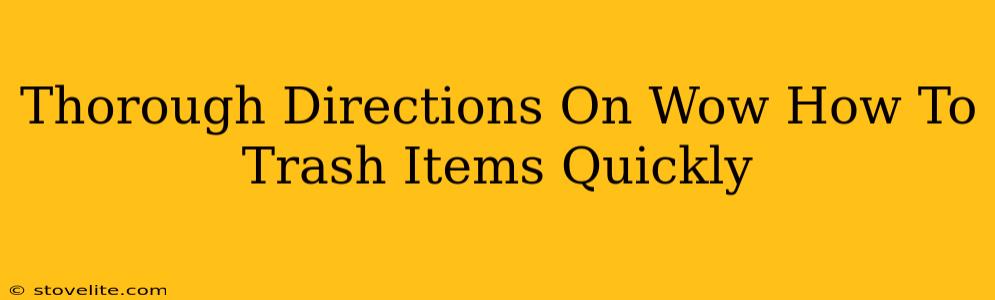 Thorough Directions On Wow How To Trash Items Quickly