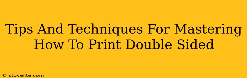 Tips And Techniques For Mastering How To Print Double Sided