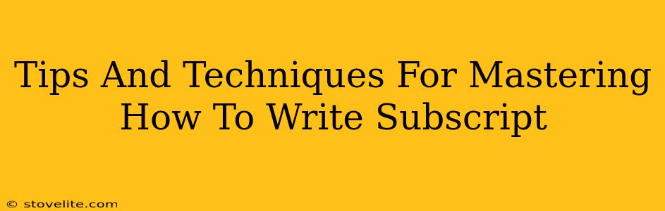 Tips And Techniques For Mastering How To Write Subscript