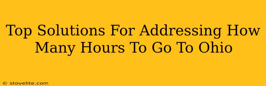 Top Solutions For Addressing How Many Hours To Go To Ohio