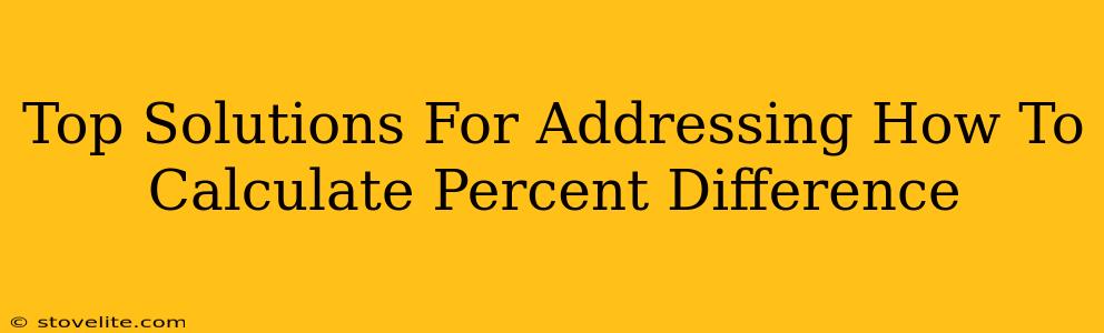 Top Solutions For Addressing How To Calculate Percent Difference
