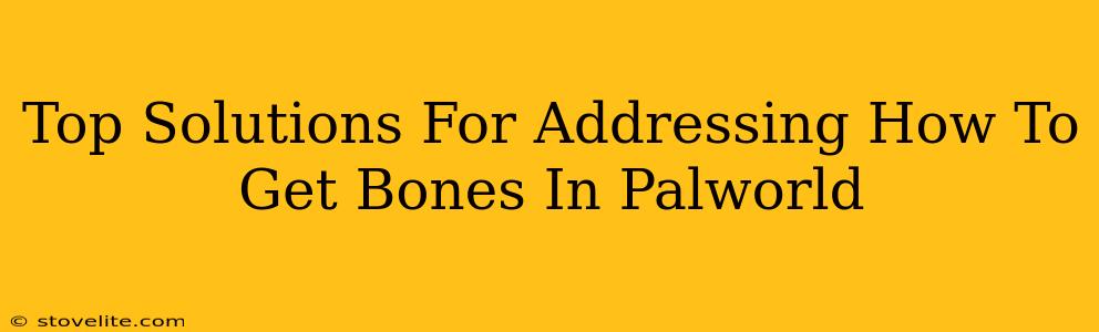 Top Solutions For Addressing How To Get Bones In Palworld