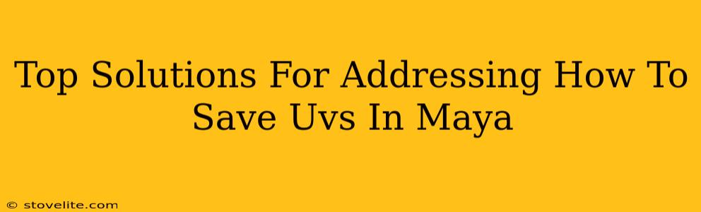 Top Solutions For Addressing How To Save Uvs In Maya