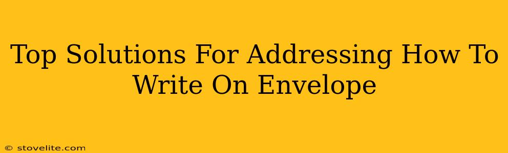 Top Solutions For Addressing How To Write On Envelope