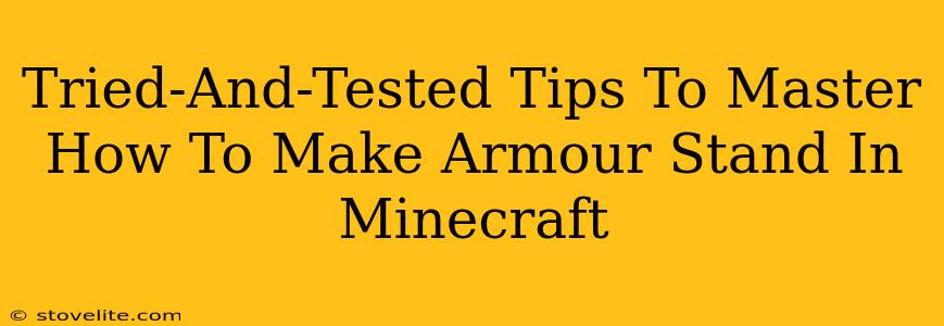 Tried-And-Tested Tips To Master How To Make Armour Stand In Minecraft