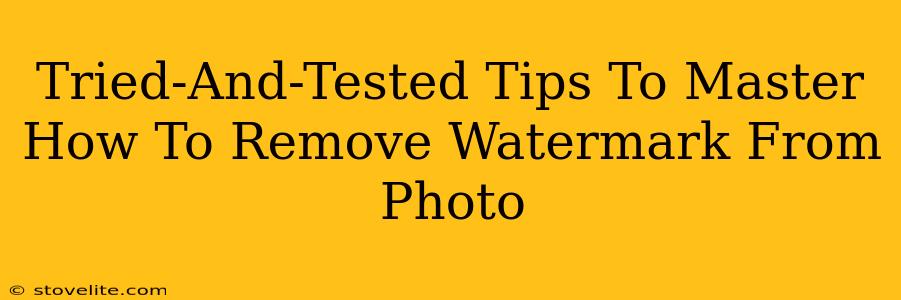 Tried-And-Tested Tips To Master How To Remove Watermark From Photo