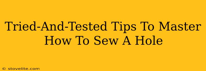 Tried-And-Tested Tips To Master How To Sew A Hole