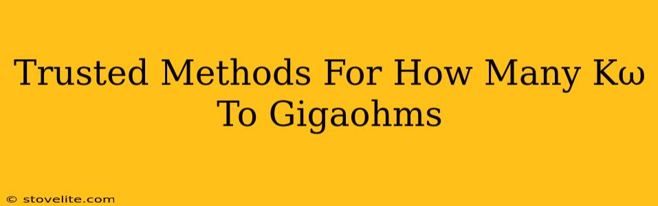 Trusted Methods For How Many Kω To Gigaohms