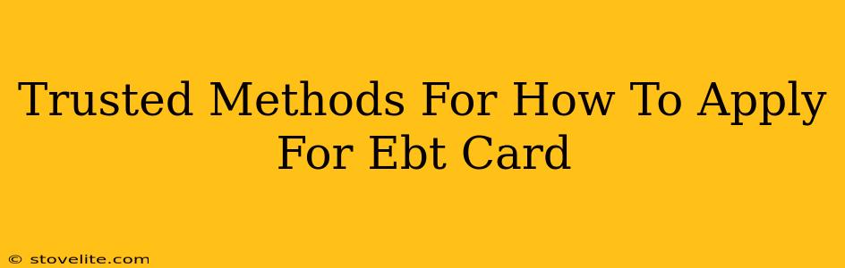 Trusted Methods For How To Apply For Ebt Card