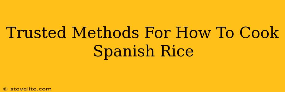 Trusted Methods For How To Cook Spanish Rice