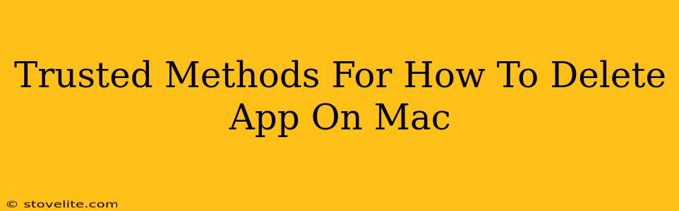 Trusted Methods For How To Delete App On Mac
