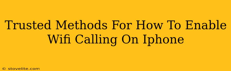 Trusted Methods For How To Enable Wifi Calling On Iphone