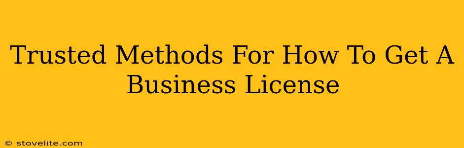 Trusted Methods For How To Get A Business License
