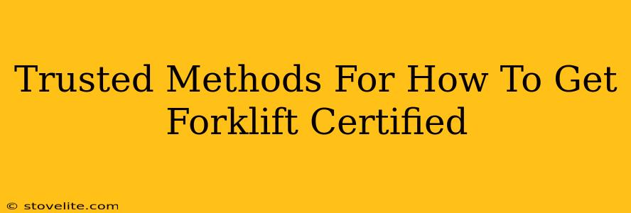 Trusted Methods For How To Get Forklift Certified