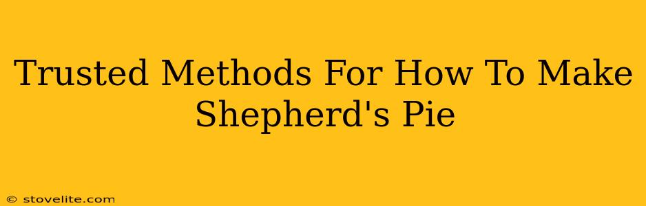 Trusted Methods For How To Make Shepherd's Pie