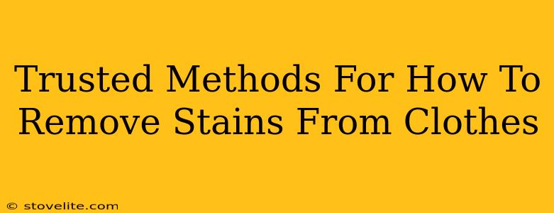 Trusted Methods For How To Remove Stains From Clothes