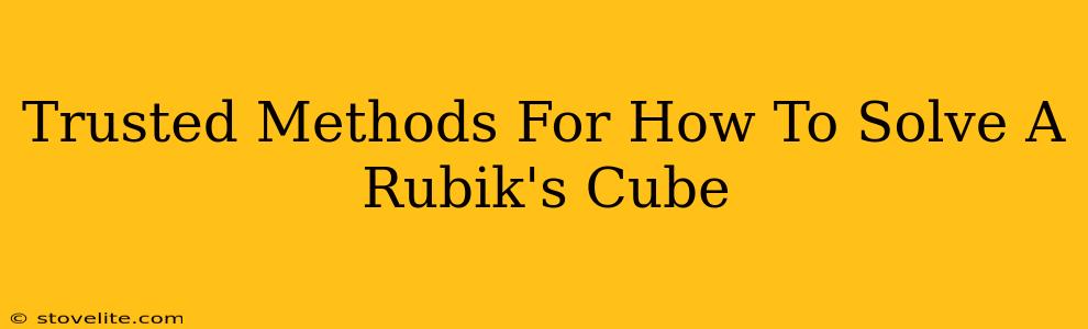 Trusted Methods For How To Solve A Rubik's Cube