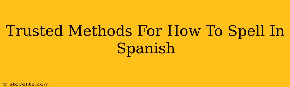 Trusted Methods For How To Spell In Spanish