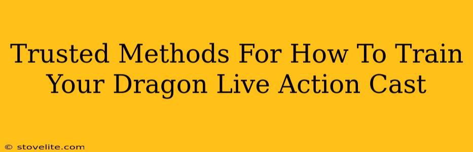Trusted Methods For How To Train Your Dragon Live Action Cast