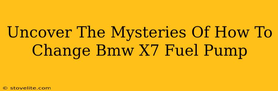 Uncover The Mysteries Of How To Change Bmw X7 Fuel Pump