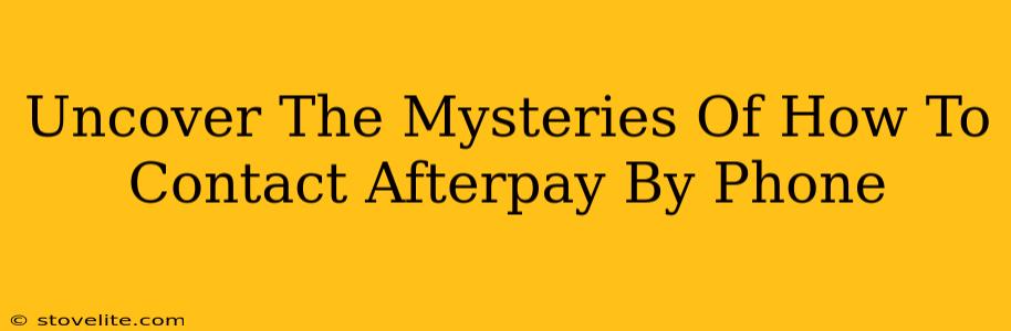 Uncover The Mysteries Of How To Contact Afterpay By Phone