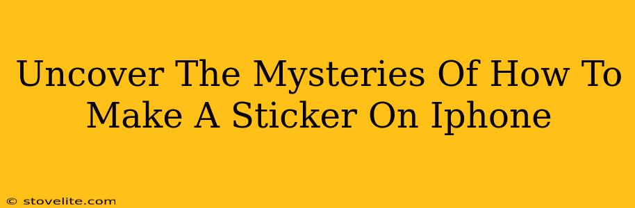 Uncover The Mysteries Of How To Make A Sticker On Iphone