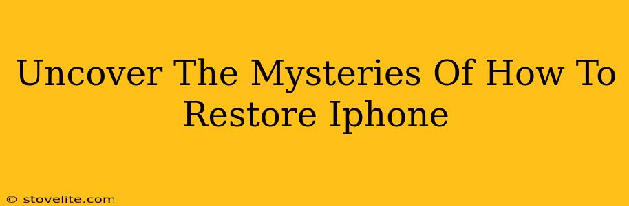 Uncover The Mysteries Of How To Restore Iphone