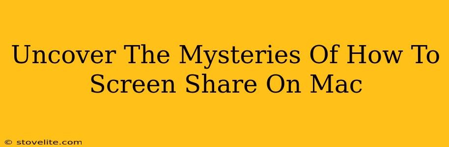 Uncover The Mysteries Of How To Screen Share On Mac