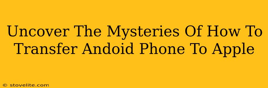 Uncover The Mysteries Of How To Transfer Andoid Phone To Apple