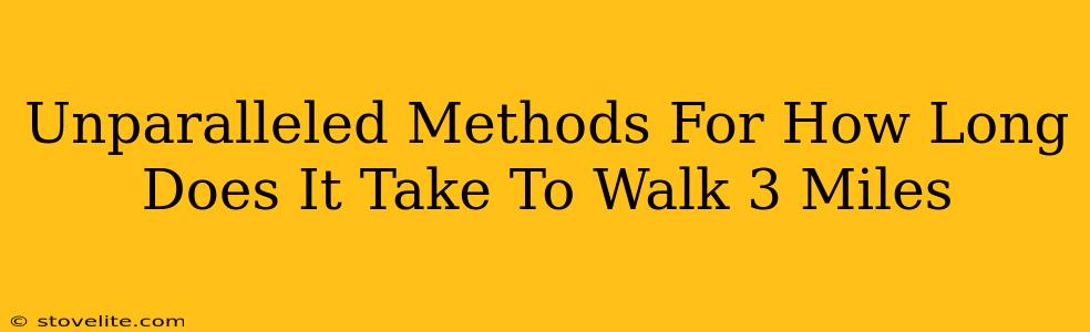 Unparalleled Methods For How Long Does It Take To Walk 3 Miles