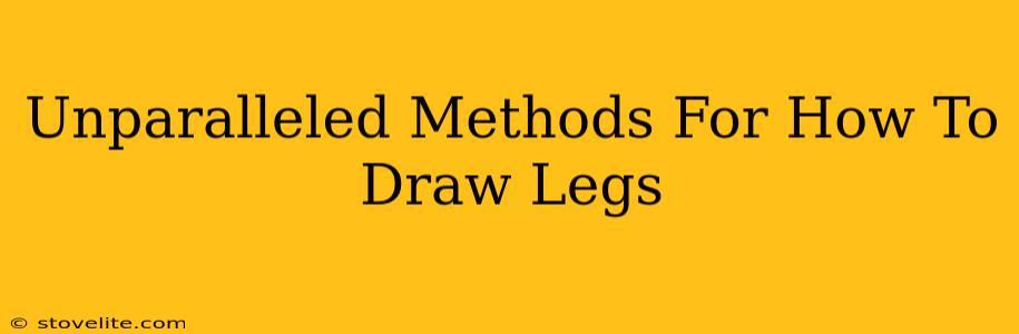 Unparalleled Methods For How To Draw Legs