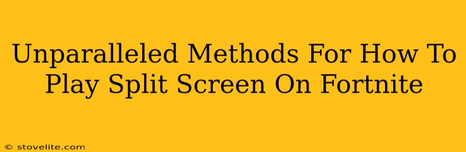 Unparalleled Methods For How To Play Split Screen On Fortnite