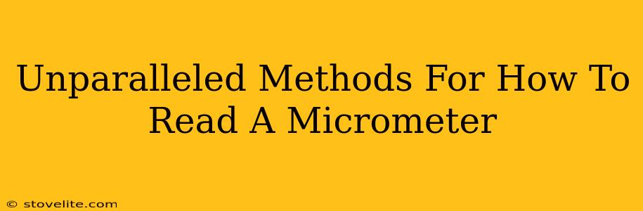 Unparalleled Methods For How To Read A Micrometer