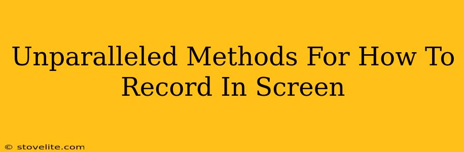 Unparalleled Methods For How To Record In Screen