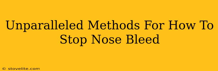 Unparalleled Methods For How To Stop Nose Bleed